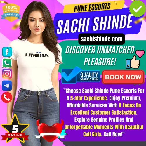 Banner image of Discover Unmatched Pleasure in Pune Escorts with Sachi Shinde Escorts Agency. A top rated Pune Escorts girl along with a text reads, Choose Sachi Shinde Pune Escorts For A 5-star Experience. Enjoy Premium, Affordable Services With A Focus On Excellent Customer Satisfaction. Explore Genuine Profiles And Unforgettable Moments With Beautiful Call Girls. Call Now!. Icon display 100% Satisfaction Guaranteed,Verified Profiel, Top Quality Services, 5 Star Rating, Erotic Experience. Book an Unmatched Pleasure Pune Escorts via Call, WhatsApp, Facebook, Telegram or instagram.